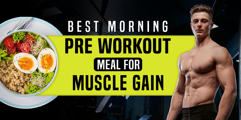 Best Morning Pre-Workout Meal for Muscle Gain – GetMyMettle