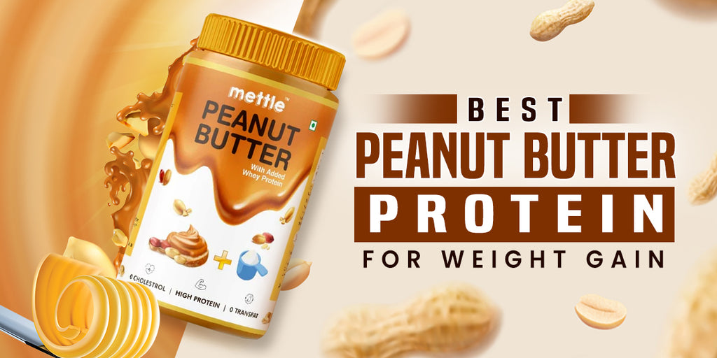 Best Peanut Butter Protein for Weight Gain GetMyMettle