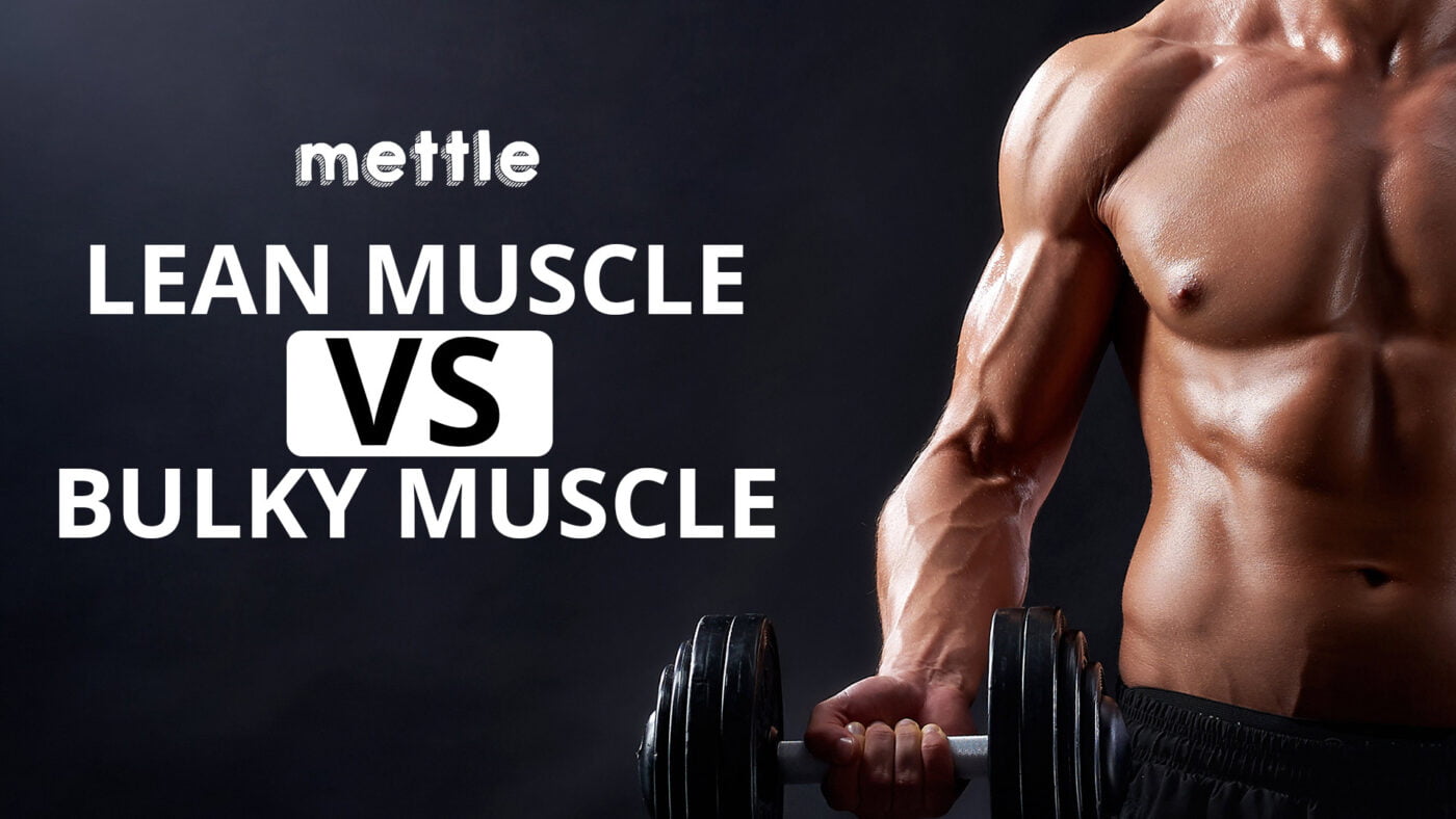 Lean muscle v/s Bulky muscle – GetMyMettle