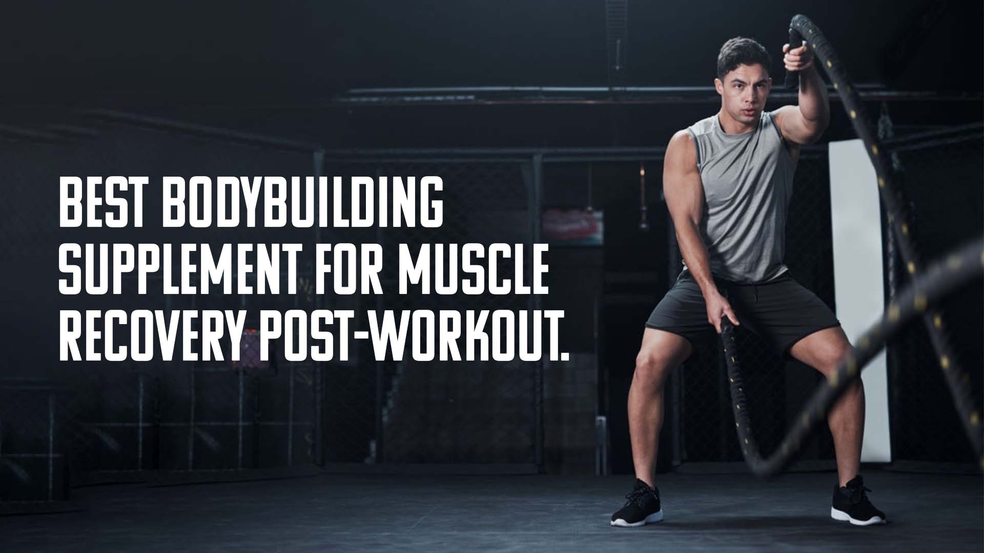 Best Bodybuilding Supplement for Muscle Recovery PostWorkout