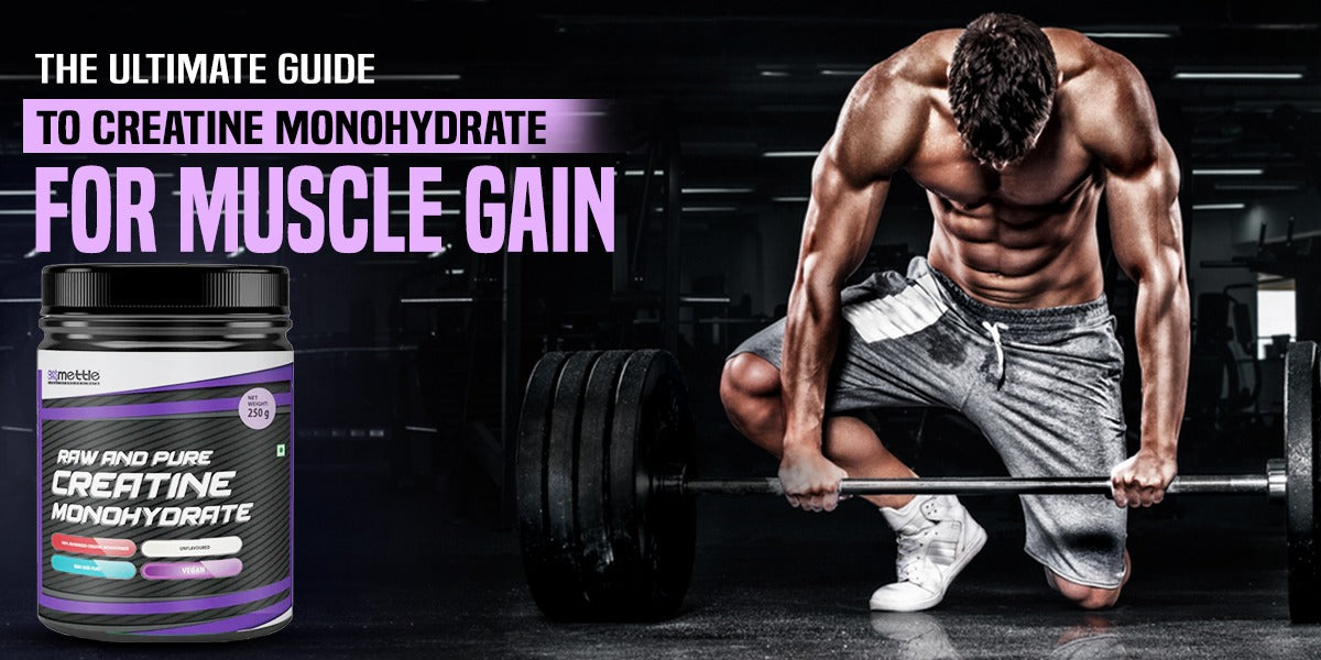 The Ultimate Guide to Creatine Monohydrate for Muscle Gain – GetMyMettle
