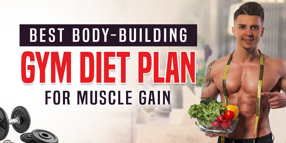 Best Body Building Gym Diet Plan For Muscle Gain GetMyMettle best-body-building-gym-diet-plan-for-muscle-gain-getmymettle