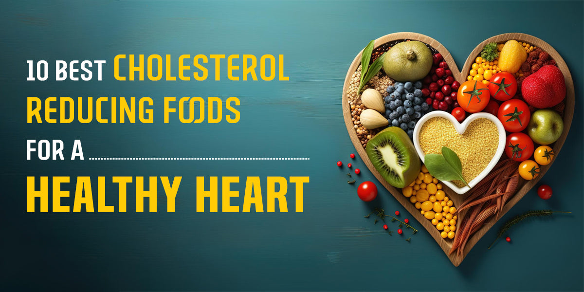 10 Best Cholesterol-Reducing Foods for a Healthy Heart – GetMyMettle