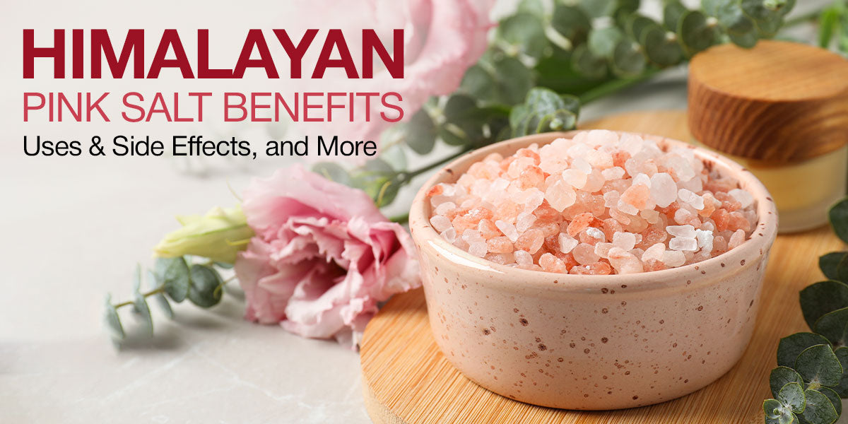 Himalayan Pink Salt: Benefits, Uses & Side Effects
