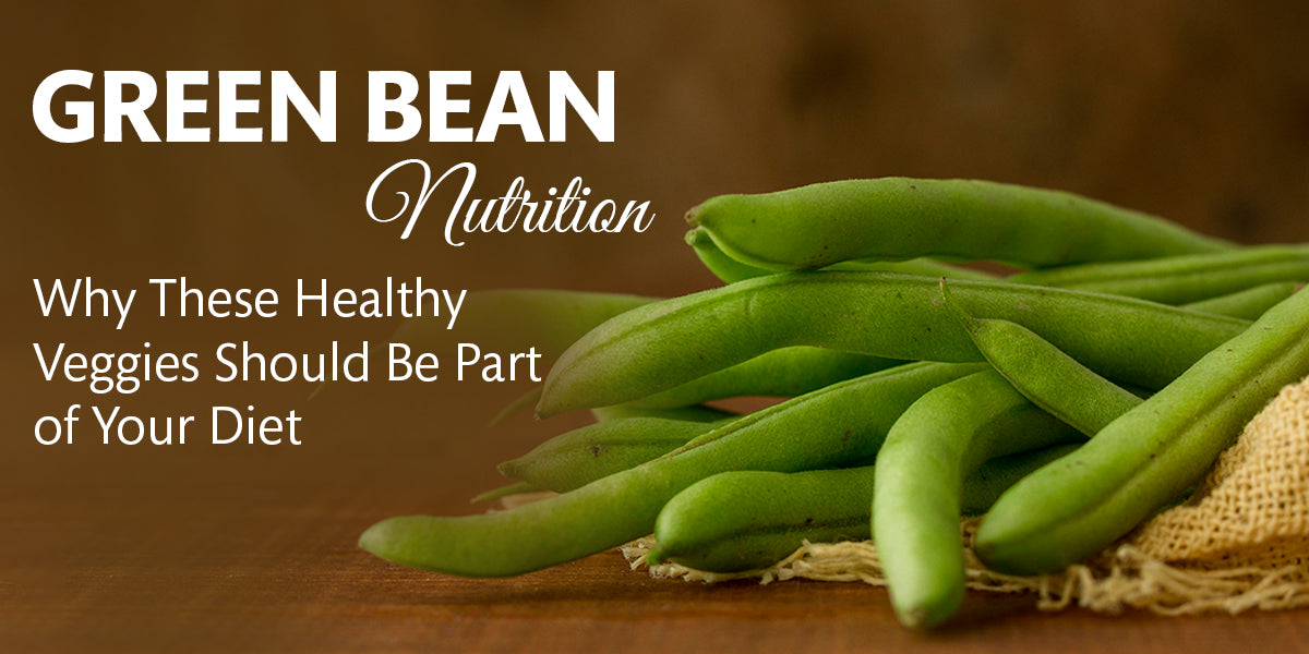 The Complete Guide to Green Bean Nutrition & Health Benefits