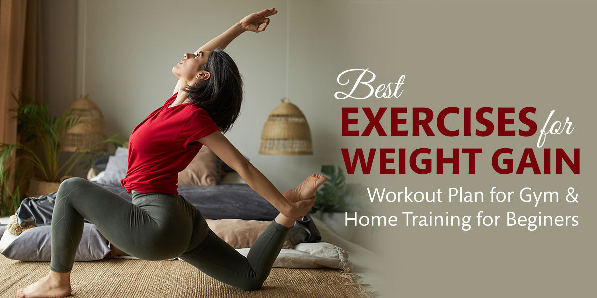 Best Exercises for Weight Gain: Workout Plan for Gym & Home Training for Beginers
