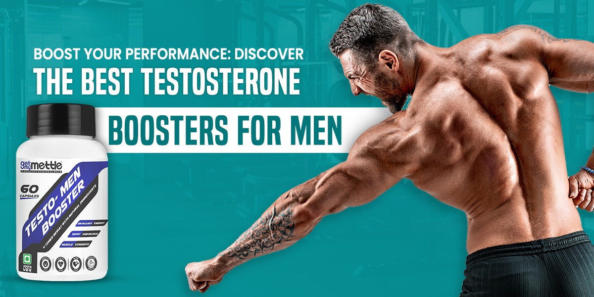 Discover The Best Testosterone Boosters For Men – GetMyMettle