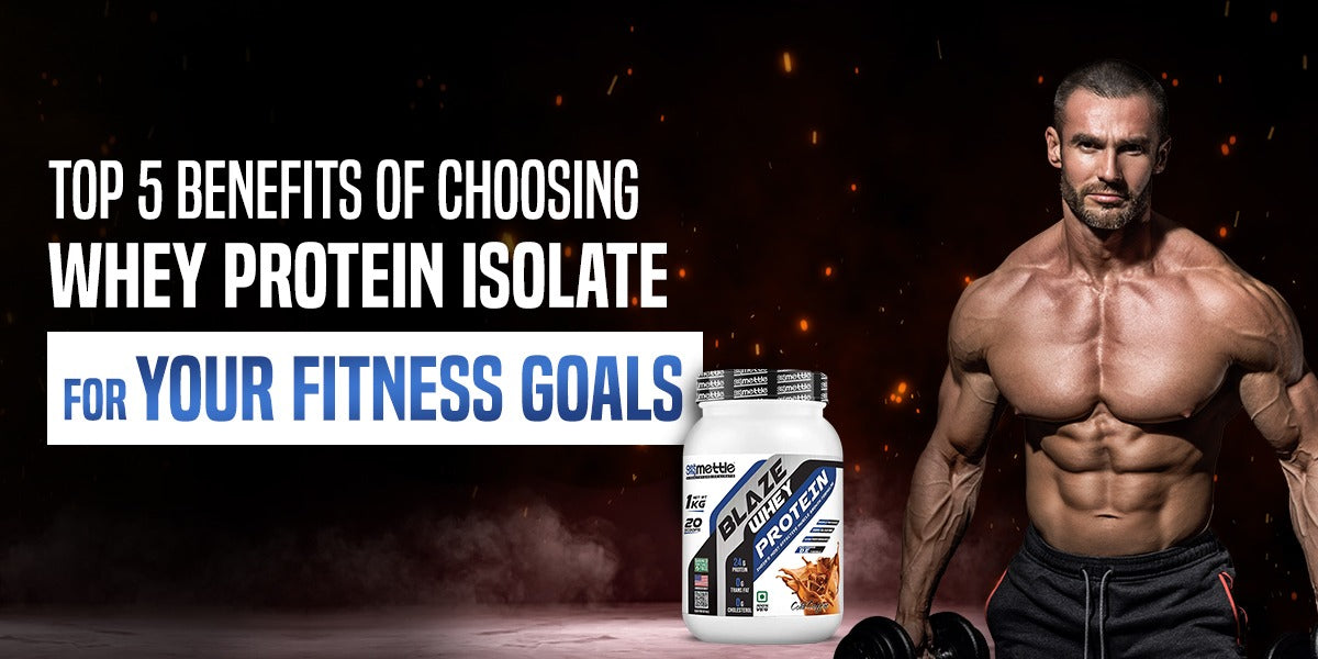 Top 5 Benefits of Choosing Whey Protein Isolate for Your Fitness Goals ...