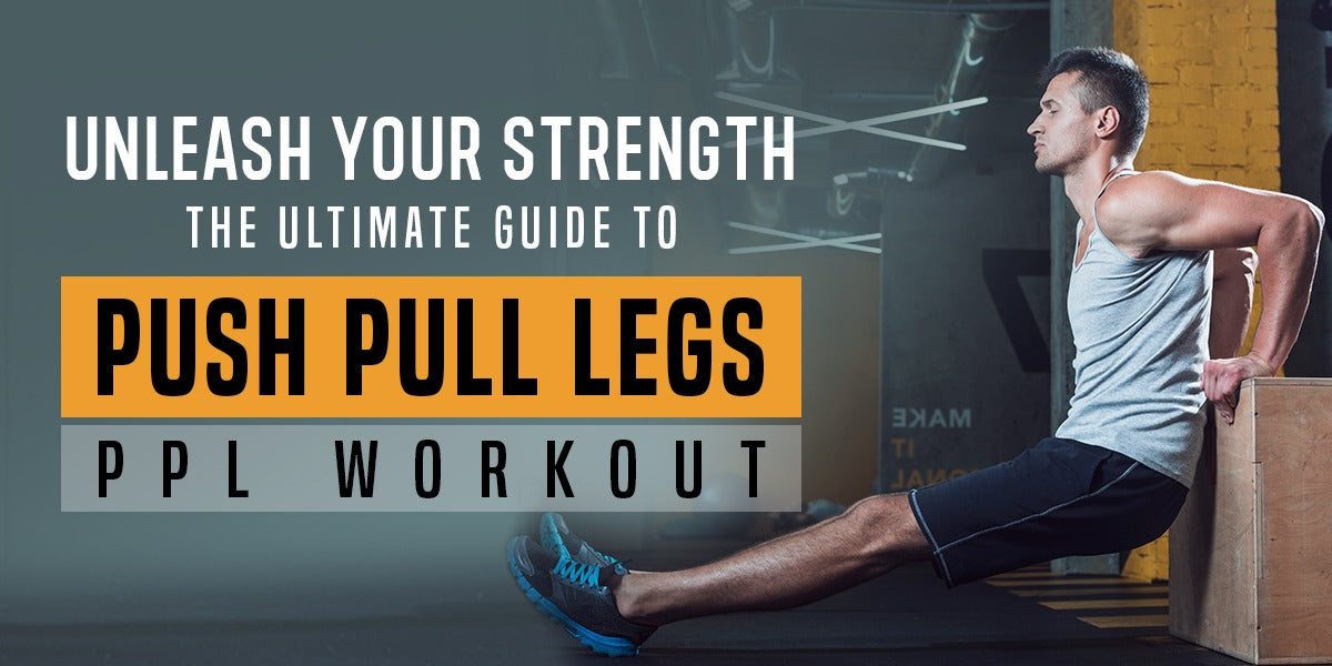 Push Into Pull Exercise The Ultimate Guide to Push Pull Legs Workout (PPL) – GetMyMettle