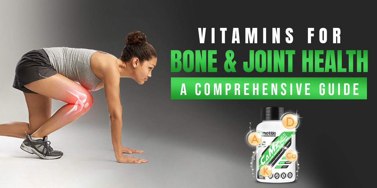 Vitamins for Bone and Joint Health: A Comprehensive Guide – GetMyMettle