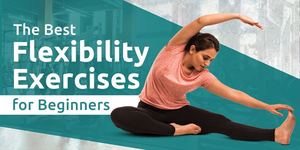 The Best Flexibility Exercises for Beginners – GetMyMettle