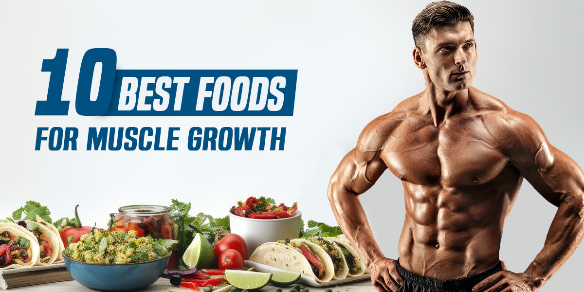 The 10 Best Foods for Muscle Growth – GetMyMettle
